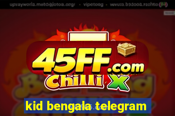 kid bengala telegram